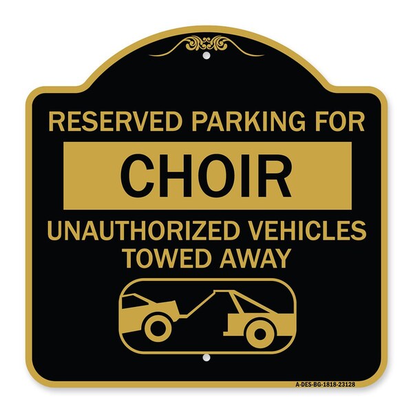 Reserved Parking for Choir Unauthorized Vehicles Towed Away With Tow Away Graphic, BG-1818-23128